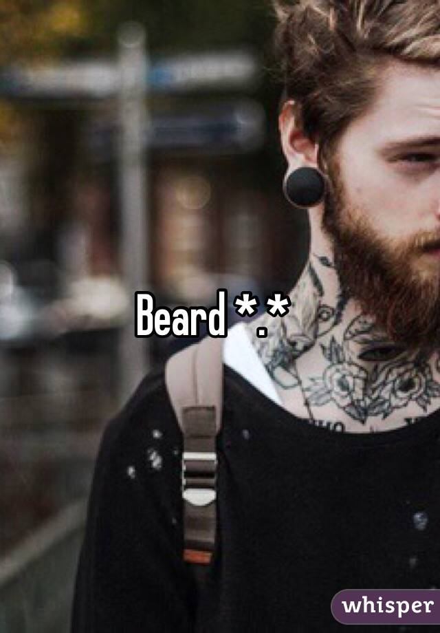 Beard *.*