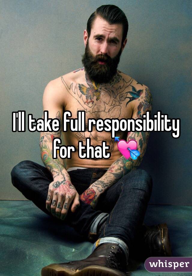 I'll take full responsibility for that 💘