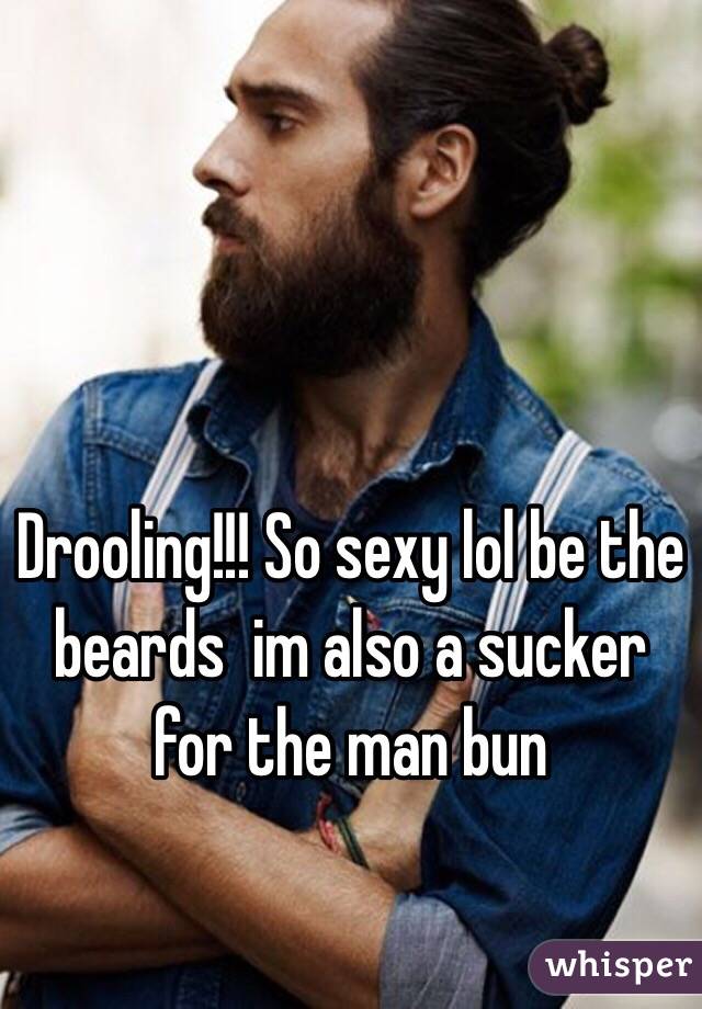 Drooling!!! So sexy lol be the beards  im also a sucker for the man bun 