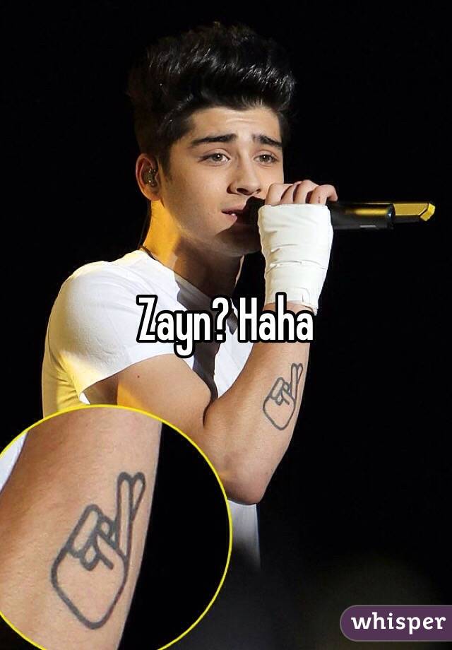 Zayn? Haha