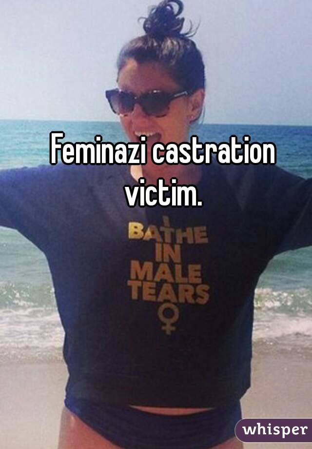 Feminazi castration victim. 