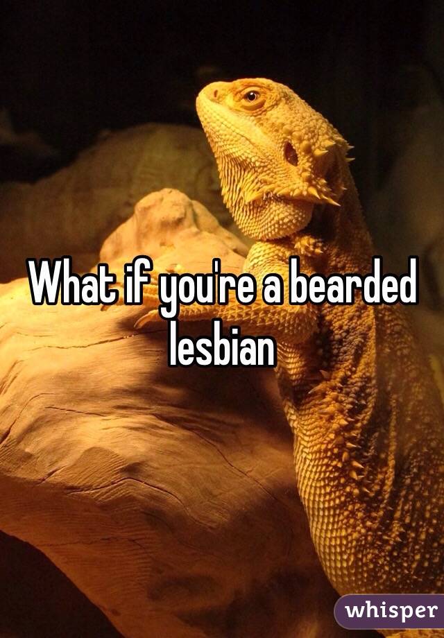 What if you're a bearded lesbian 