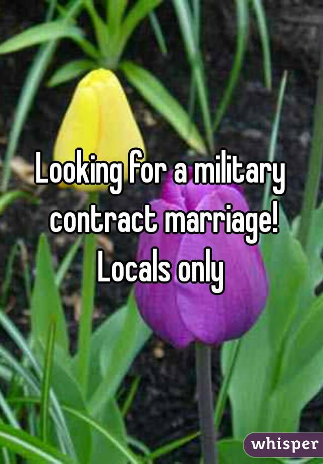 Looking for a military contract marriage! Locals only 