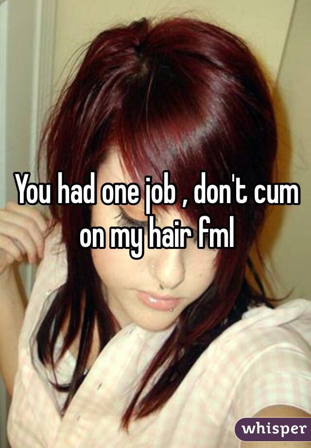Don T Cum In My Hair 93
