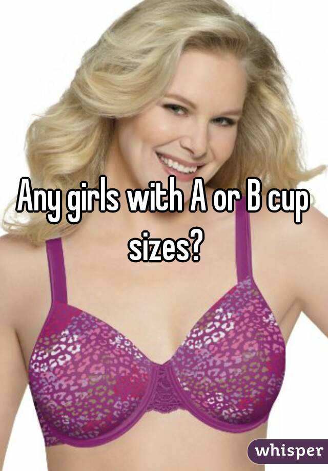 Any girls with A or B cup sizes?