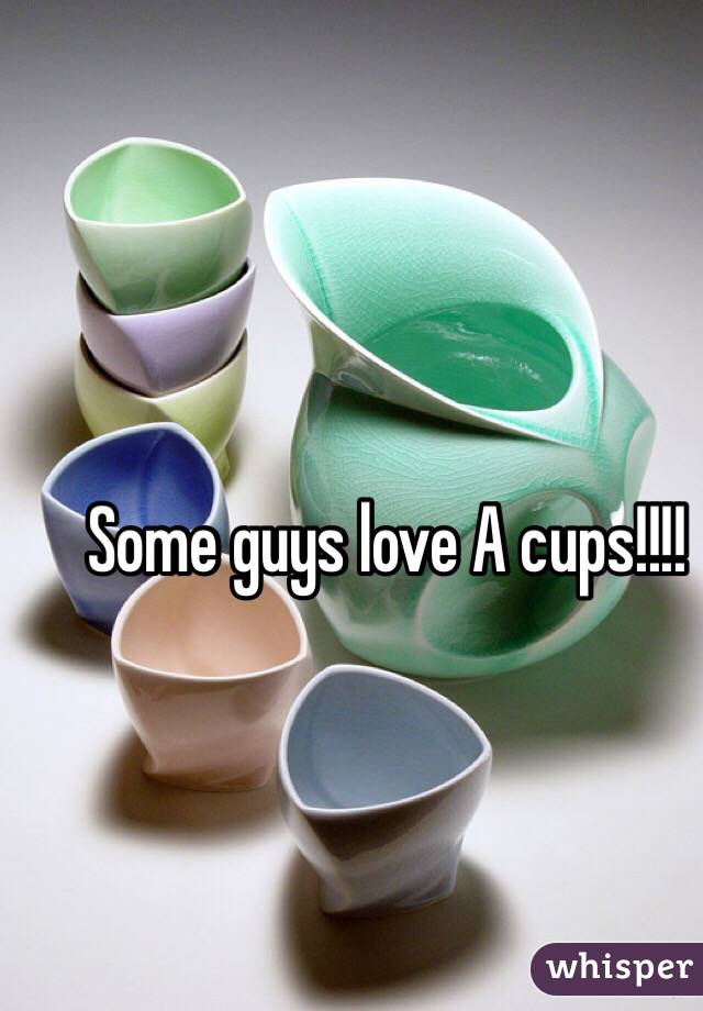Some guys love A cups!!!!