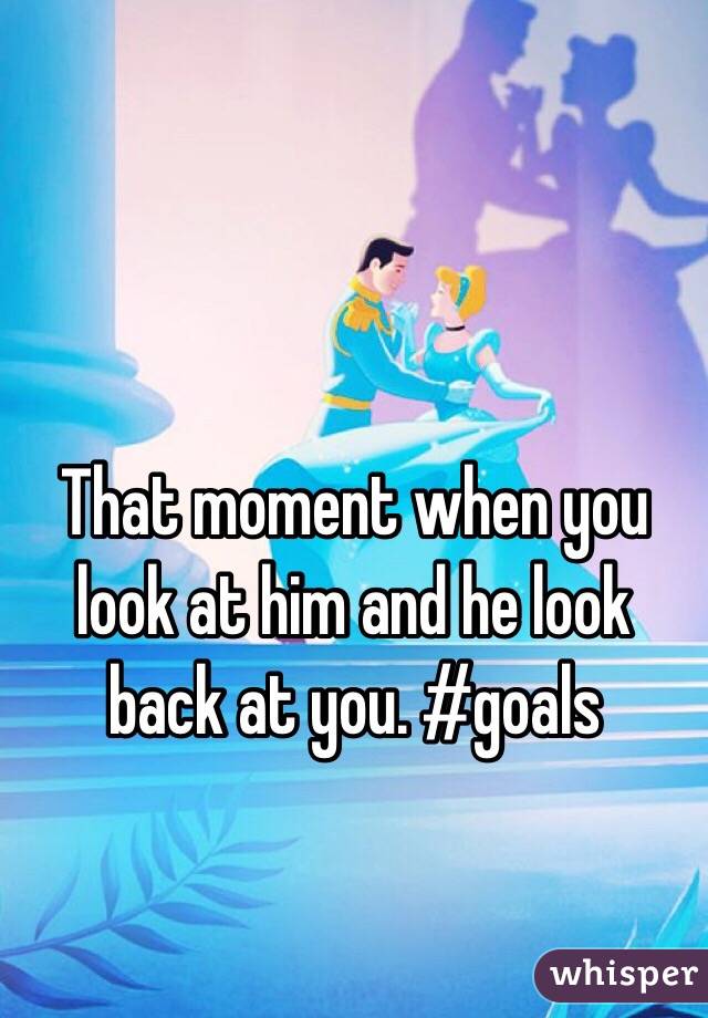That moment when you look at him and he look back at you. #goals