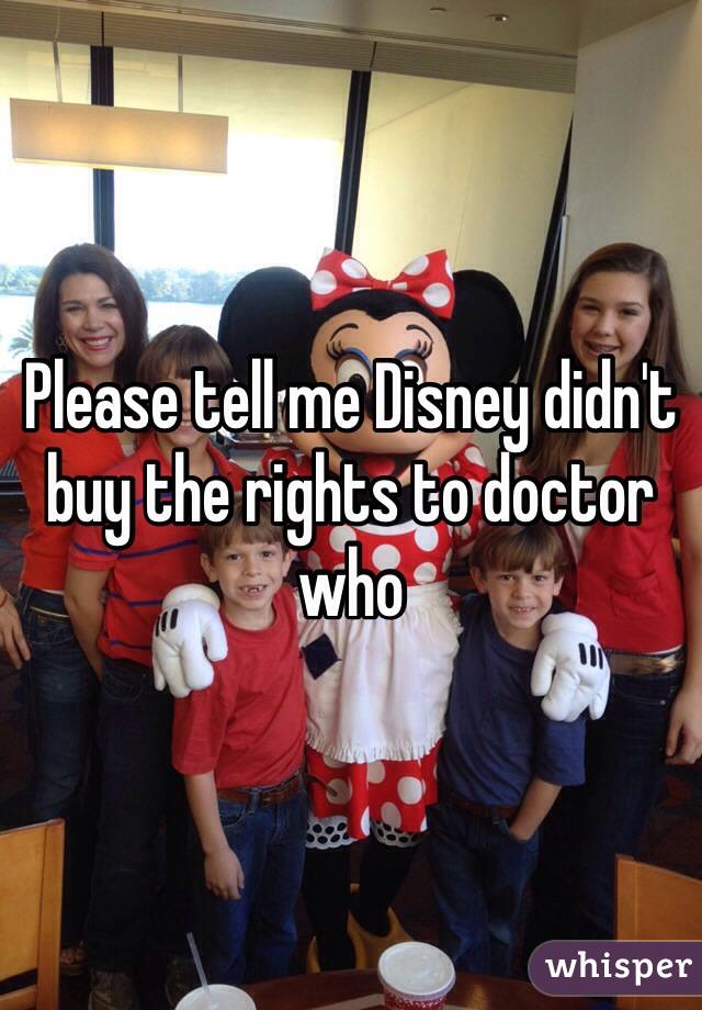 Please tell me Disney didn't buy the rights to doctor who 
