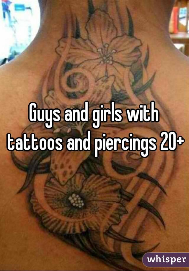 Guys and girls with tattoos and piercings 20+