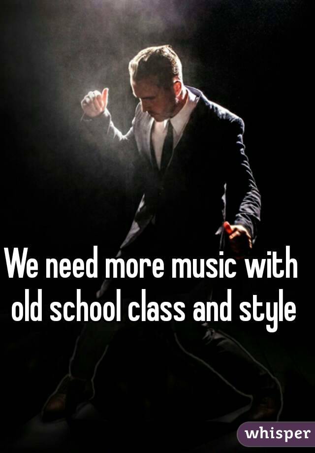 We need more music with old school class and style