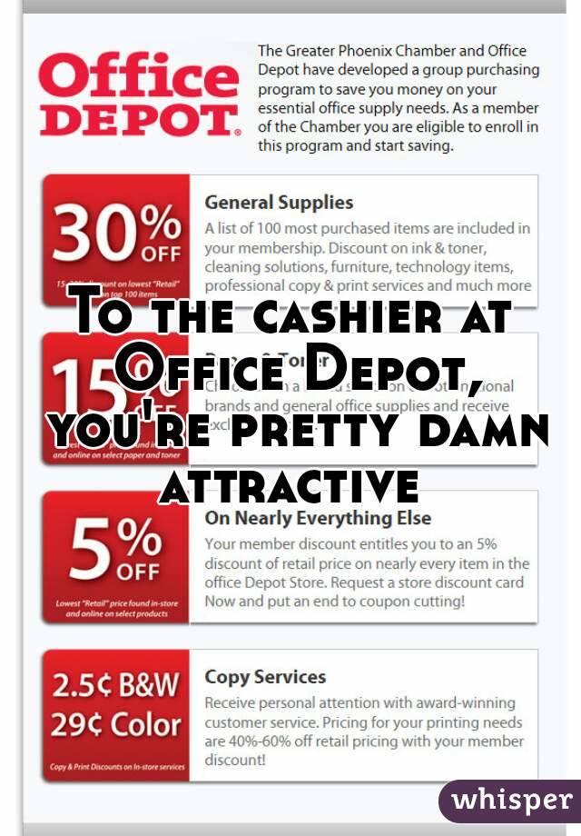 To the cashier at Office Depot, you're pretty damn attractive 