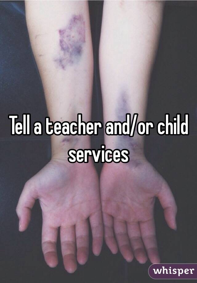 Tell a teacher and/or child services