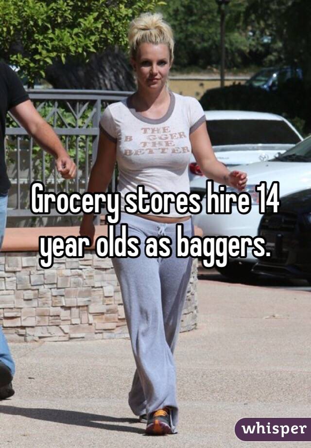 Grocery stores hire 14 year olds as baggers.