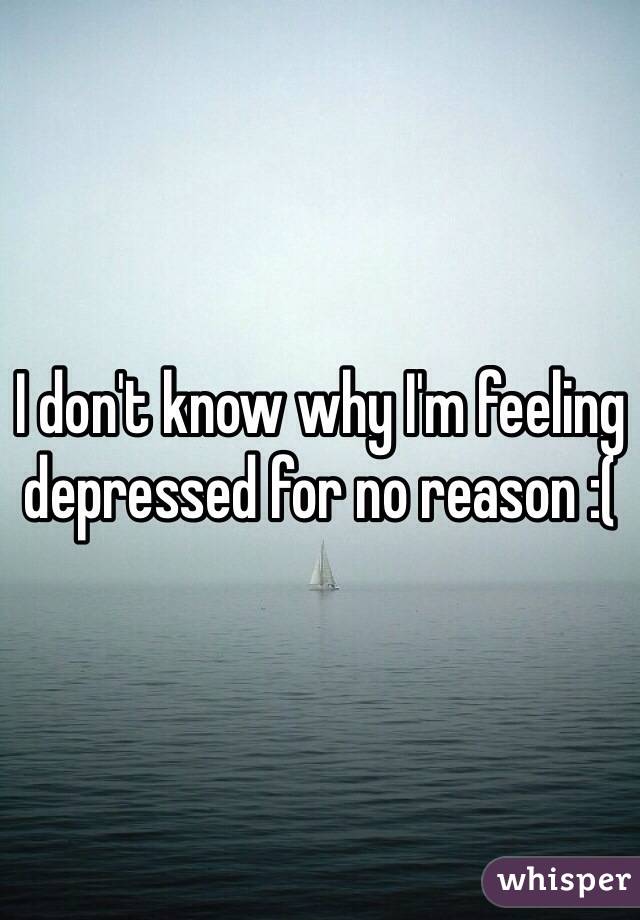 feeling sad for no reason