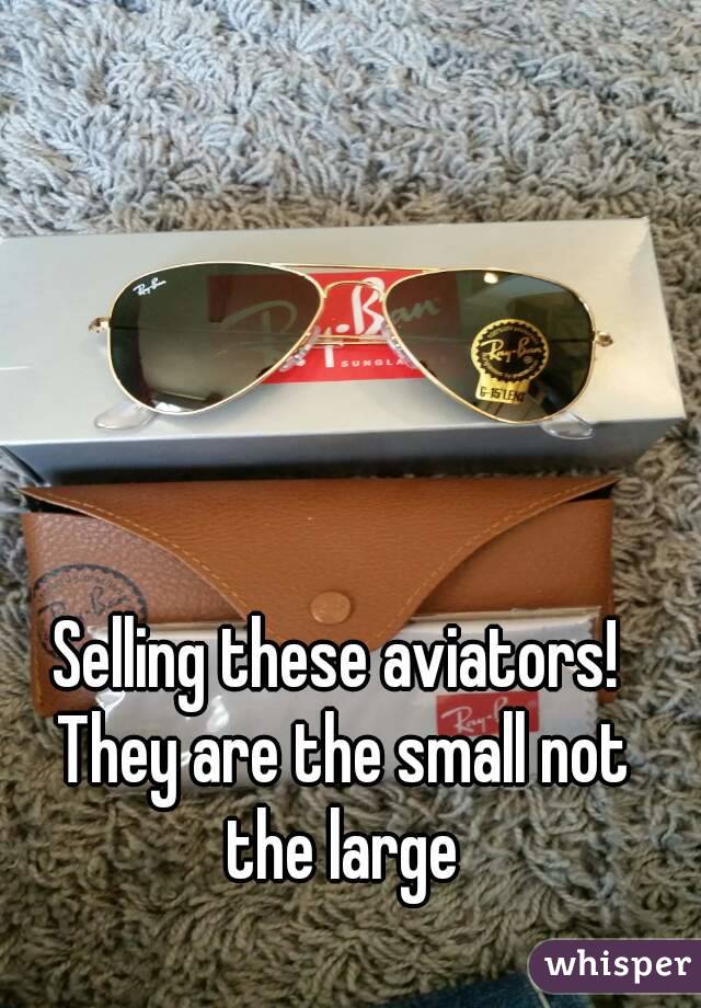 Selling these aviators! They are the small not the large