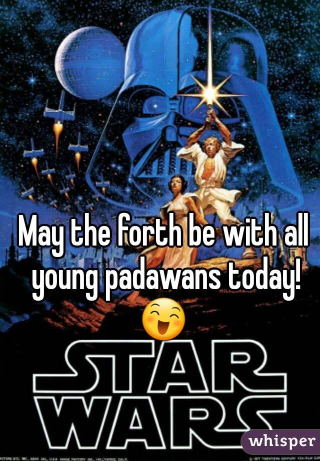 May the forth be with all young padawans today! 😄 
