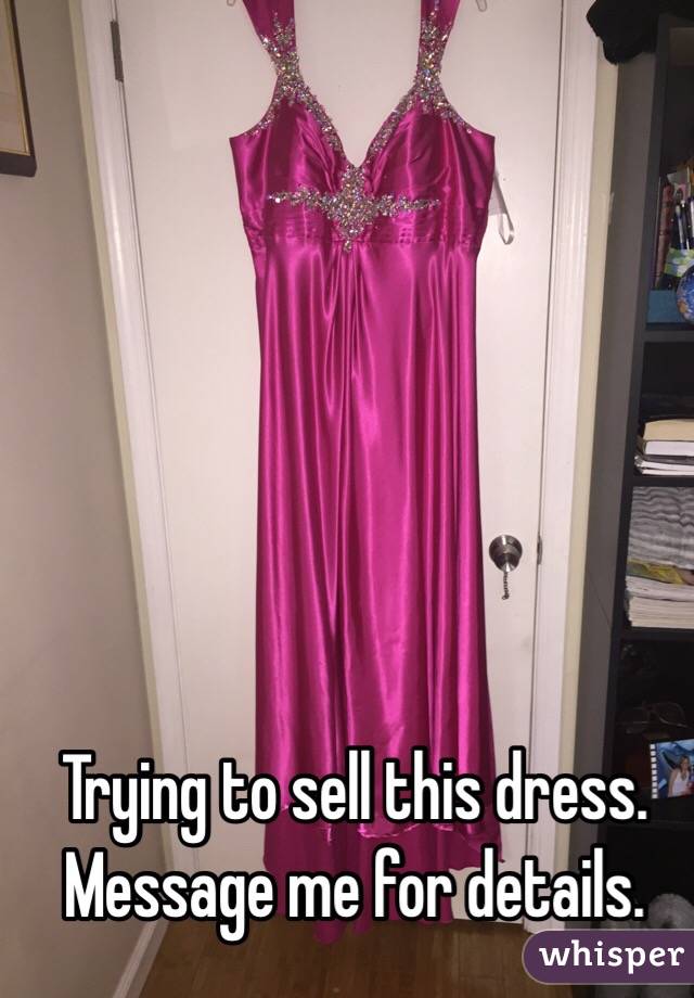 Trying to sell this dress. Message me for details. 