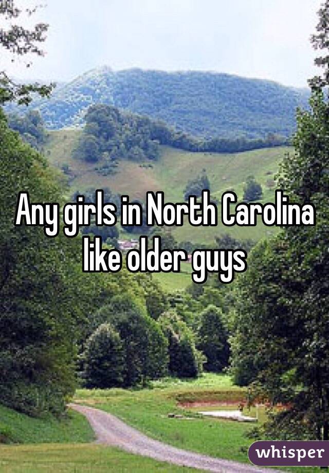 Any girls in North Carolina like older guys 