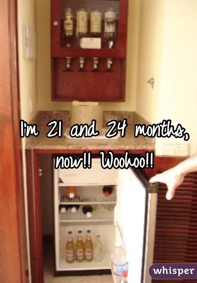I'm 21 and 24 months, now!! Woohoo!!