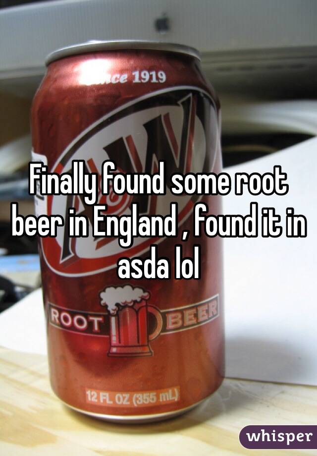 Finally found some root beer in England , found it in asda lol