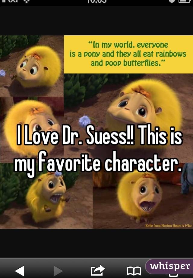 I Love Dr. Suess!! This is my favorite character. 