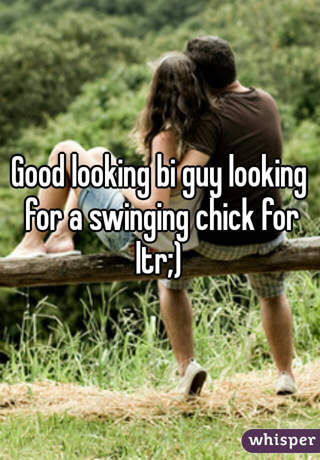 Good looking bi guy looking for a swinging chick for ltr;) 

