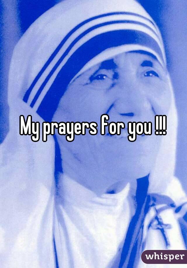 My prayers for you !!!