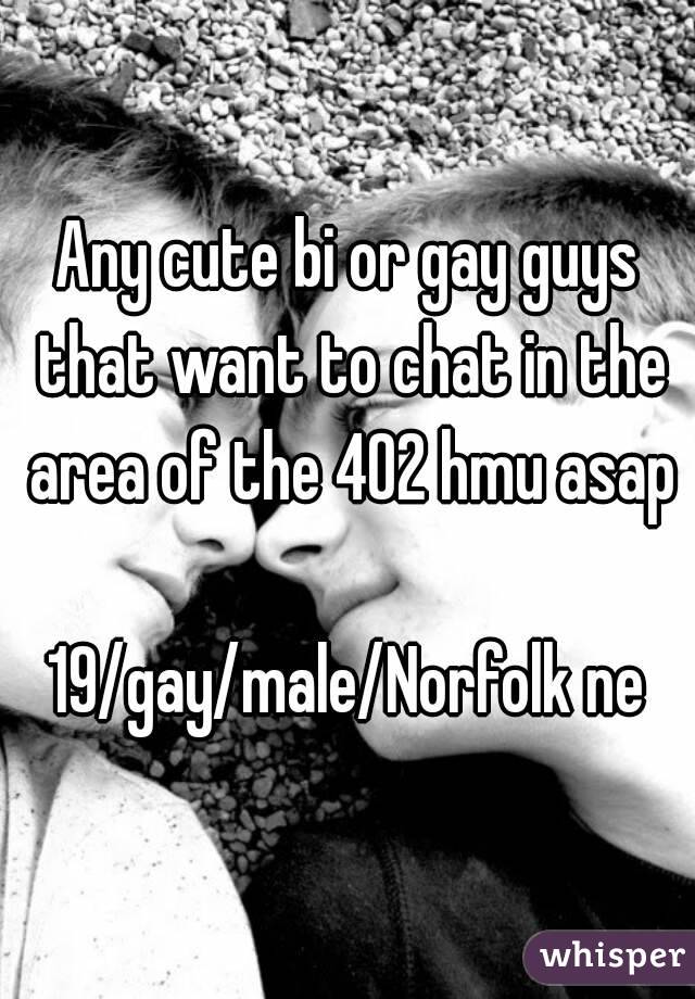 Any cute bi or gay guys that want to chat in the area of the 402 hmu asap

19/gay/male/Norfolk ne