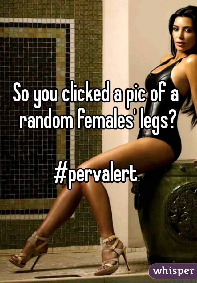 So you clicked a pic of a  random females' legs? 

#pervalert 