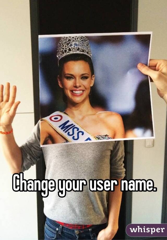 Change your user name. 