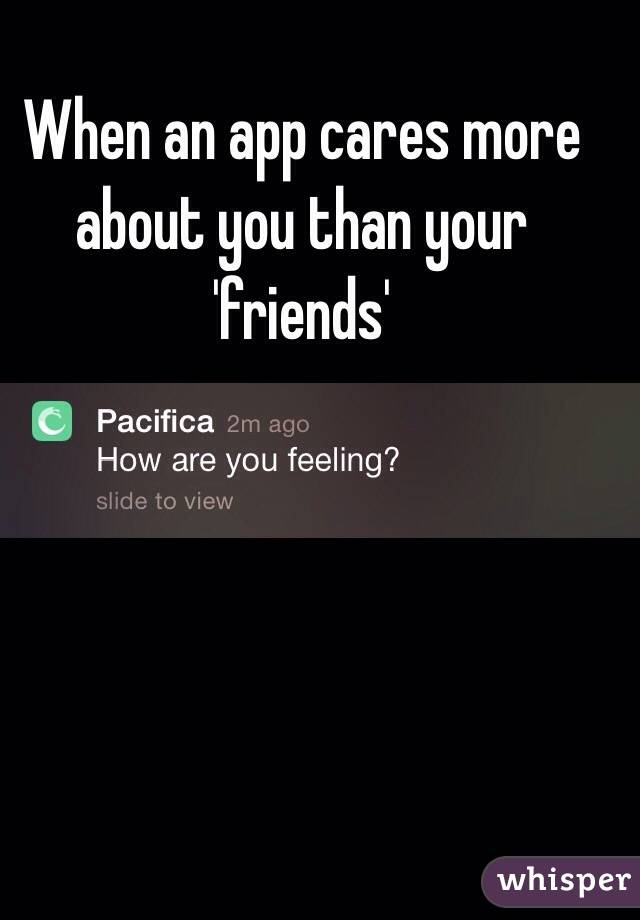 When an app cares more about you than your 'friends'