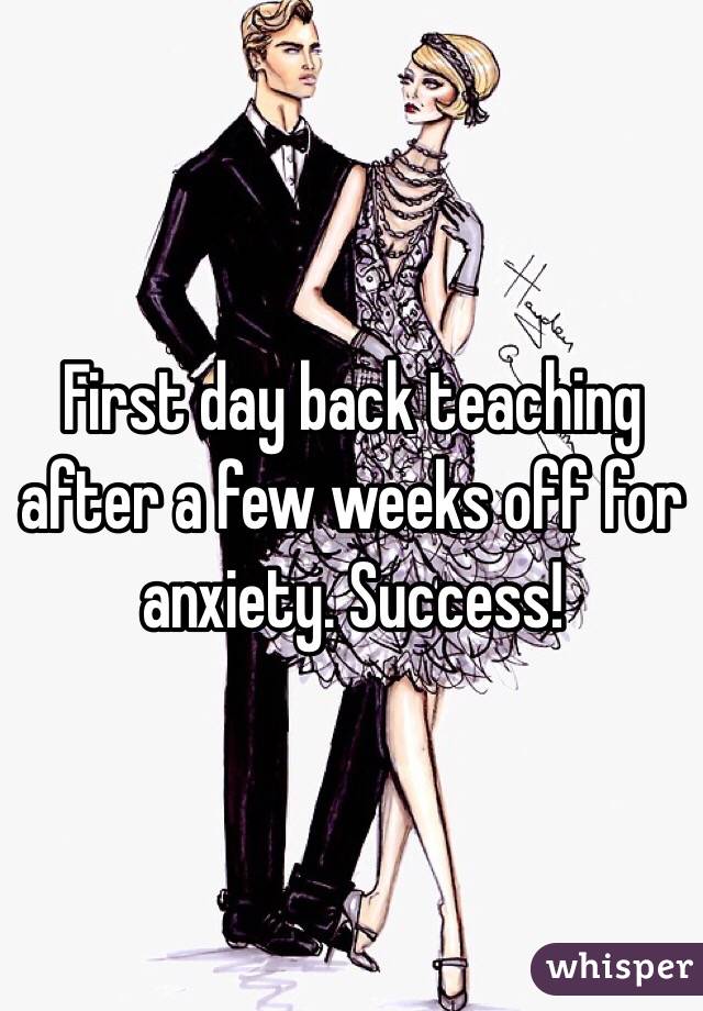 First day back teaching after a few weeks off for anxiety. Success! 