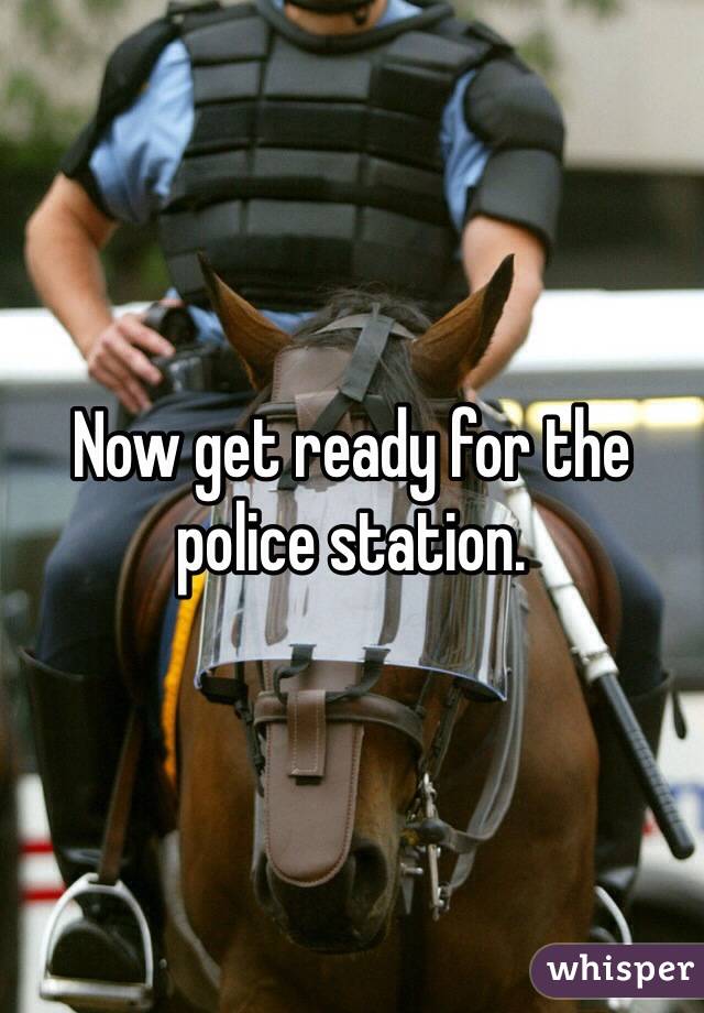 Now get ready for the police station. 