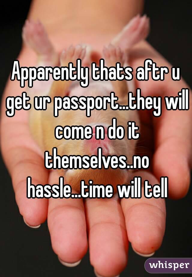 Apparently thats aftr u get ur passport...they will come n do it themselves..no hassle...time will tell