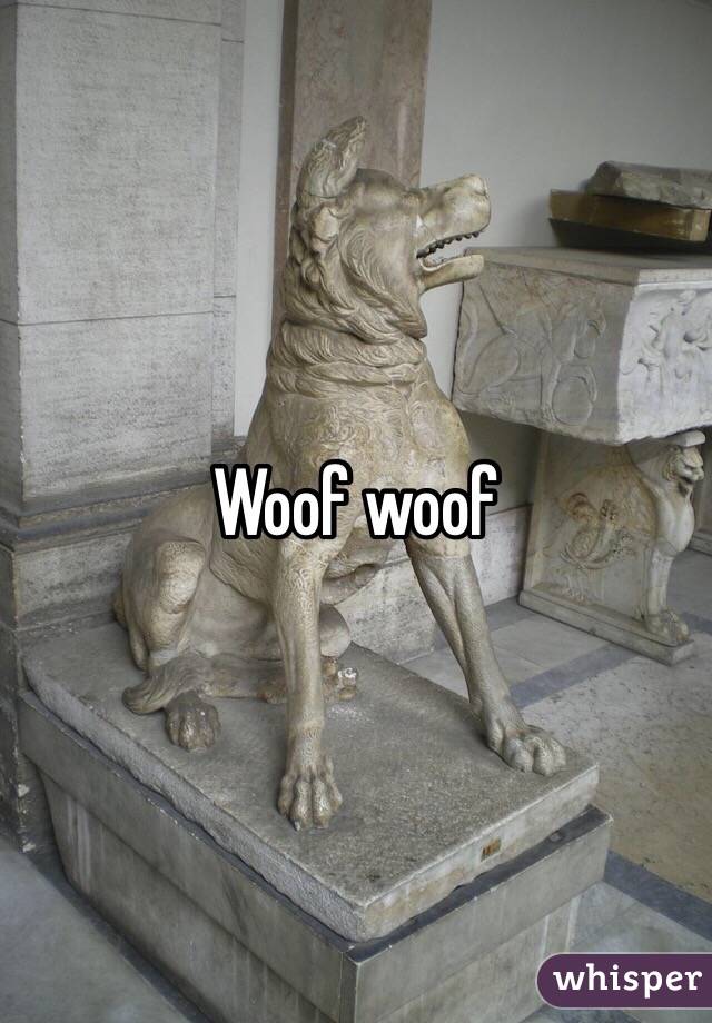 Woof woof 