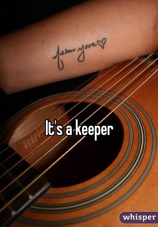 It's a keeper