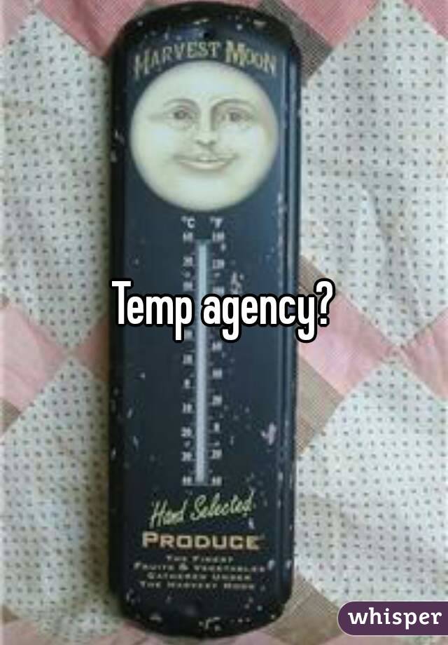 Temp agency?