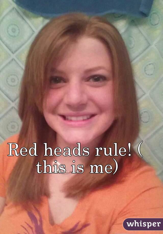 Red heads rule! ( this is me)
