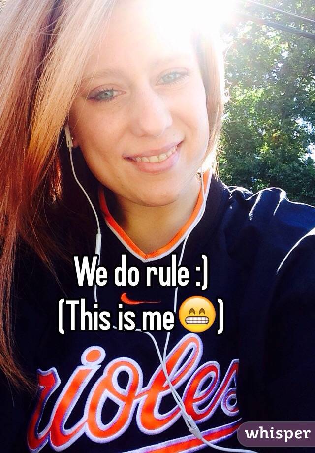 We do rule :) 
(This is me😁)