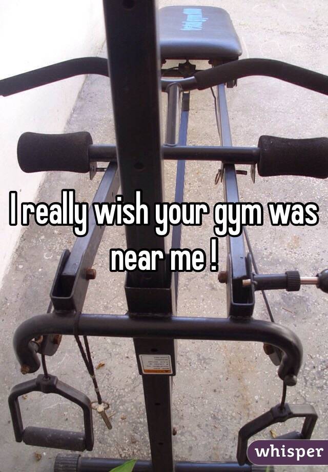 I really wish your gym was near me ! 