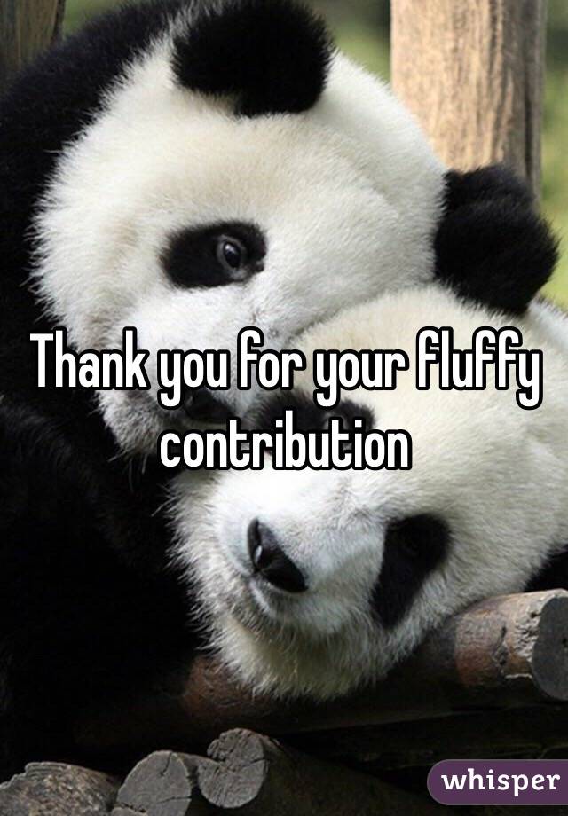 Thank you for your fluffy contribution 