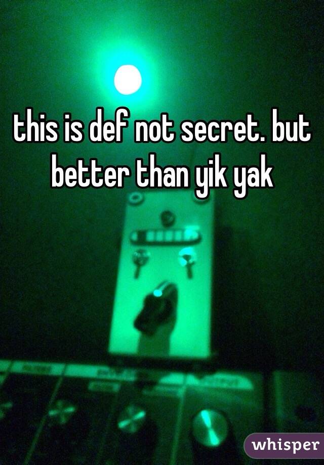 this is def not secret. but better than yik yak 