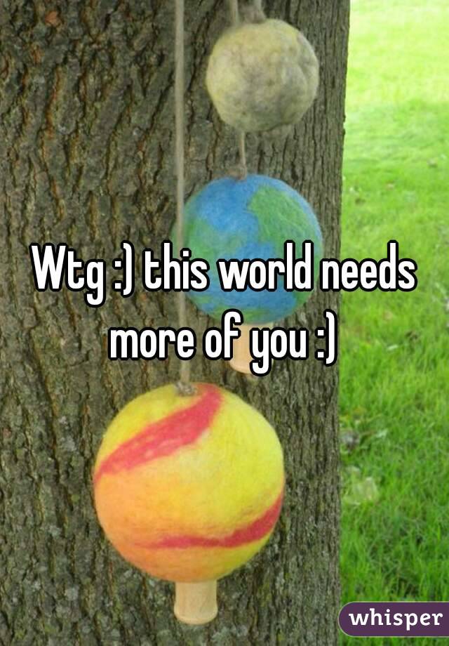 Wtg :) this world needs more of you :) 