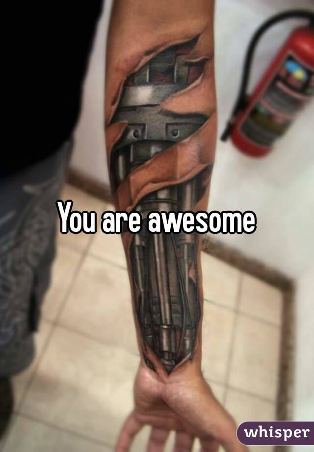 You are awesome