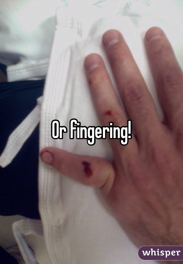 Or fingering!