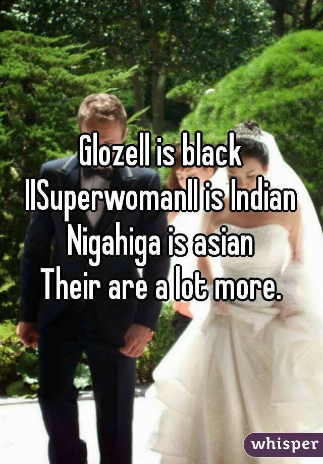 Glozell is black
IISuperwomanII is Indian
Nigahiga is asian
Their are a lot more.