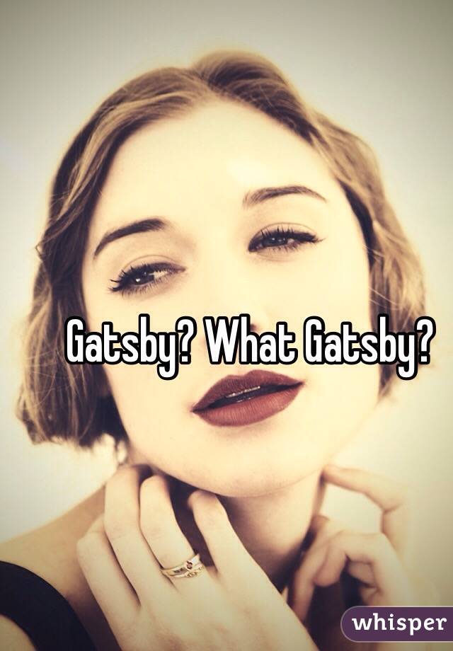 Gatsby? What Gatsby?