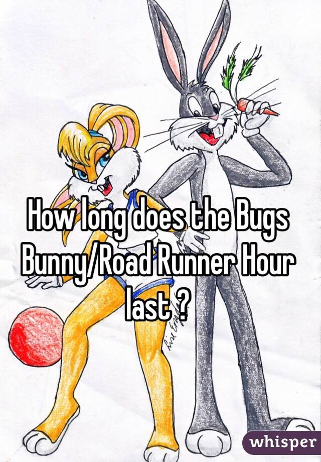 How long does the Bugs Bunny/Road Runner Hour last ?
