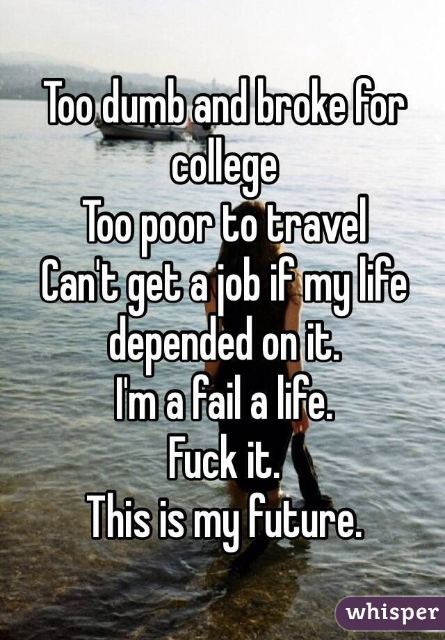 Too dumb for college
