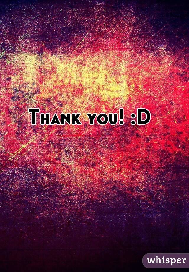 Thank you! :D